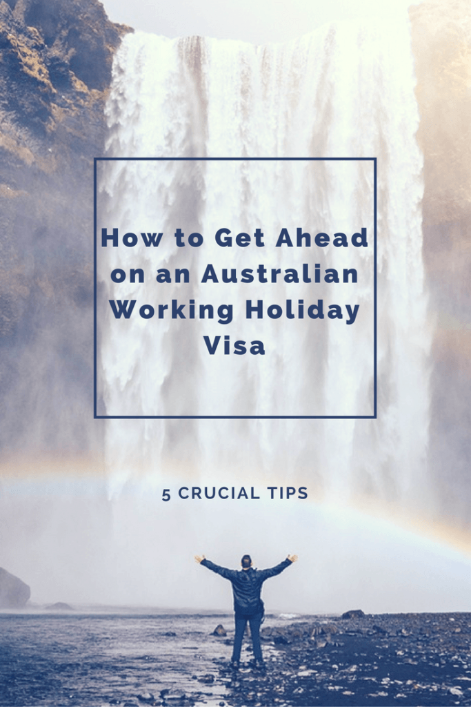 How to Get Ahead on an Australian Working Holiday Visa- Oz backpacker WHV tips and trick