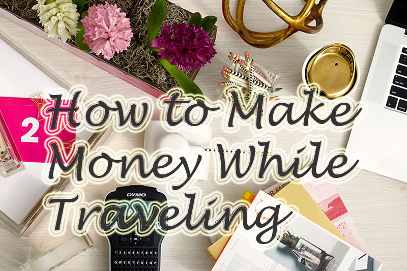 how to make money while traveling white desk image